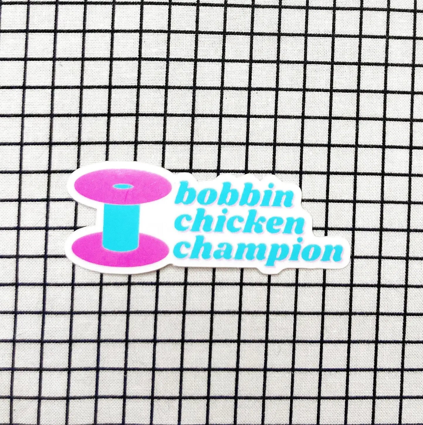Bobbin Chicken Champion | Vinyl Sticker