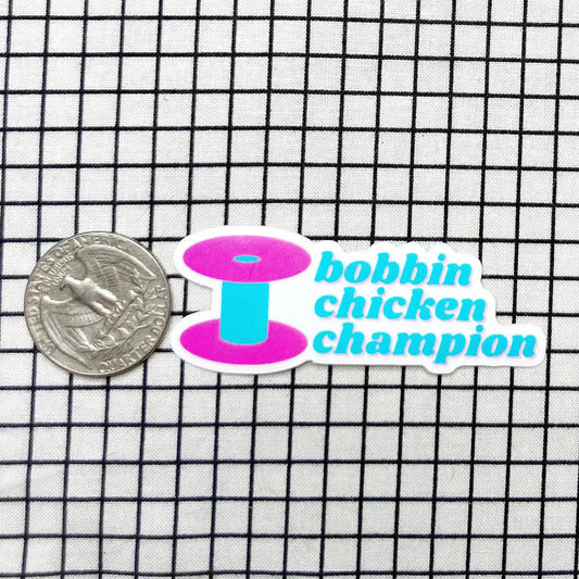 Bobbin Chicken Champion | Vinyl Sticker