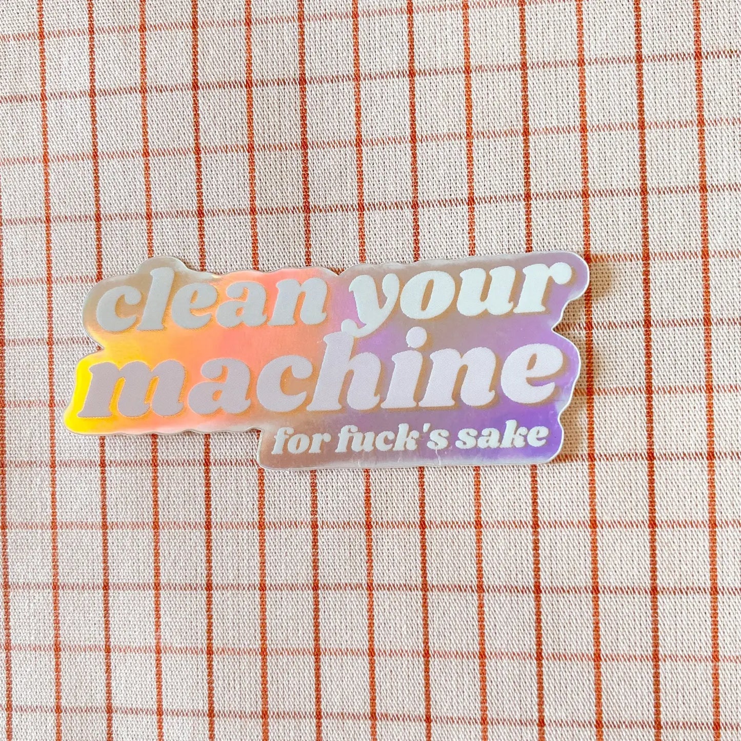 Clean Your Machine | Holographic Vinyl Sticker